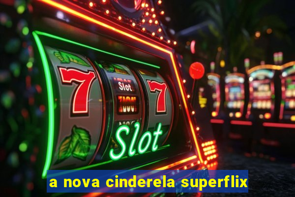 a nova cinderela superflix